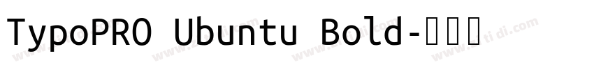 TypoPRO Ubuntu Bold字体转换